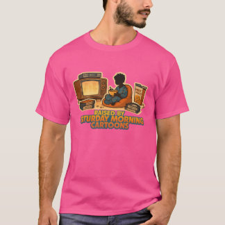 Raised By Saturday Morning Cartoons T-Shirt
