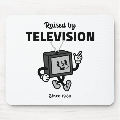 RAISED BY TELEVISION SINCE 1930 MOUSE PAD