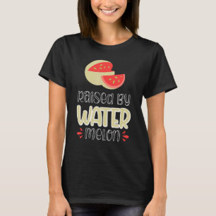 Raised By Watermelon 3 T-Shirt