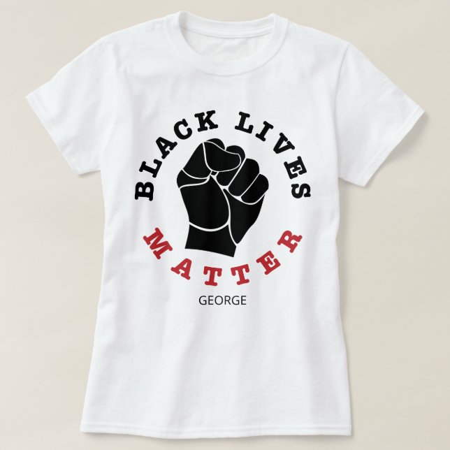 Raised Fist Black Lives Matter Name Customized T-Shirt (Design Front)