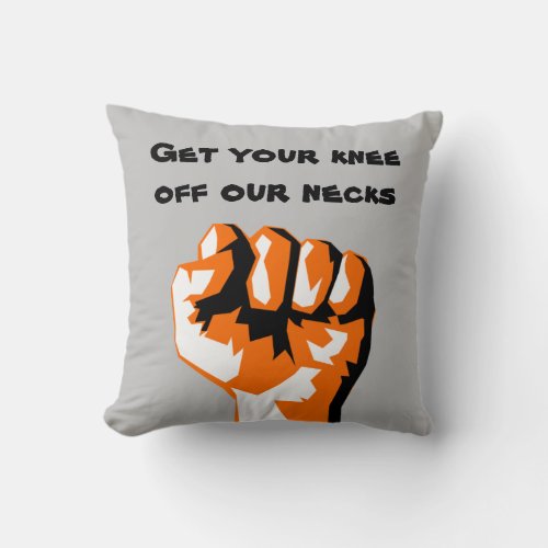 Raised Fist Get Your Knee Off Our Necks Pillow