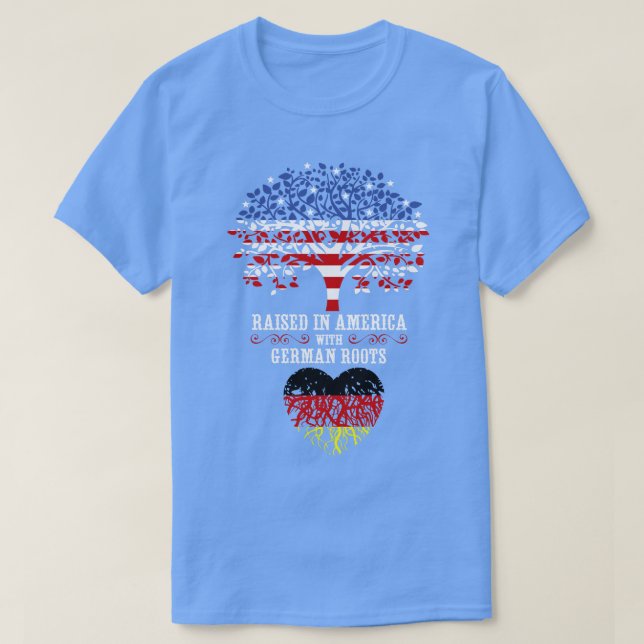 Raised in America with German Roots T-Shirt (Design Front)