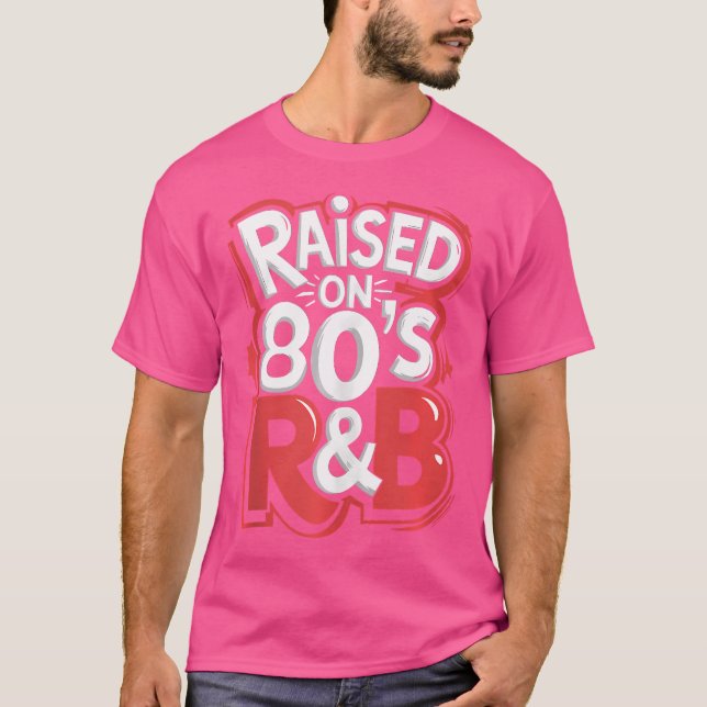 Raised On 80'S Rb Dj Music T-Shirt (Front)