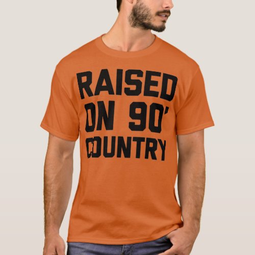 Raised On 90s Country  Music Lover Cowboy Funny We T_Shirt