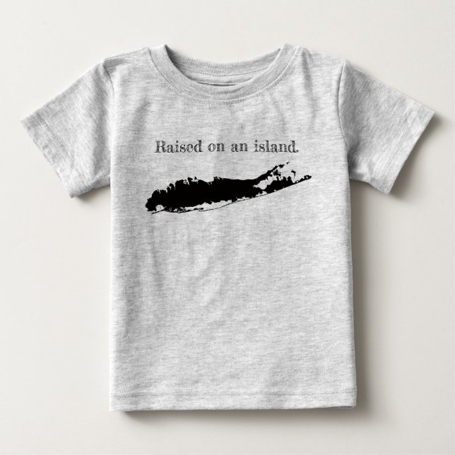 raised on an island Long Island New York Baby T-Shirt (Front)