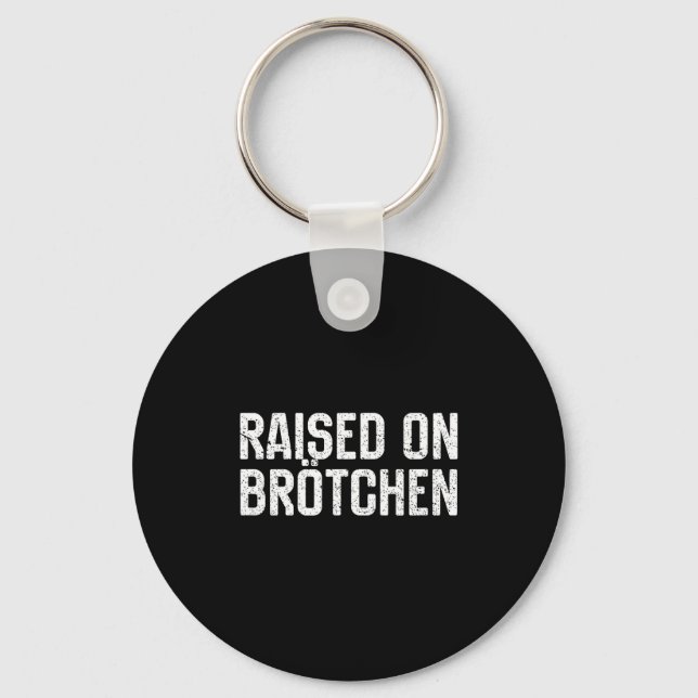 Raised On Brotchen German Bread Roll Funny Food Qu Keychain (Front)