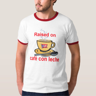 raised on cafe con leche T-Shirt