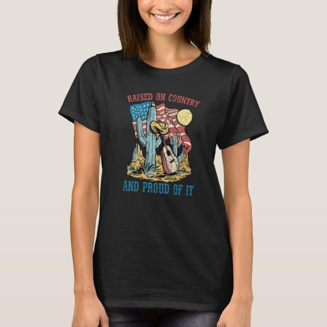 Raised on Country and proud of it Country Music Vi T-Shirt (Front)