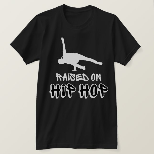 Raised on Hip Hop Dancer  T-Shirt (Design Front)