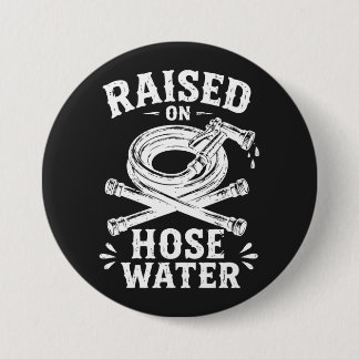 Raised on Hose Water Button