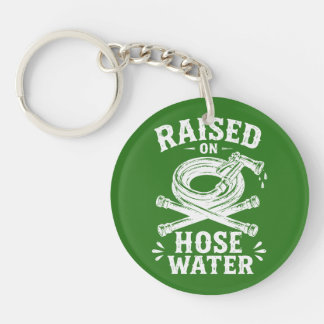 Raised on Hose Water Keychain