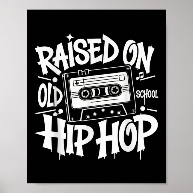 Raised On Old School Graffiti Rap Hip Hop Tshirt C Poster (Front)