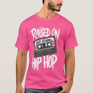 Raised On Old School Hip Hop Cassette Dope 90s Ann T-Shirt
