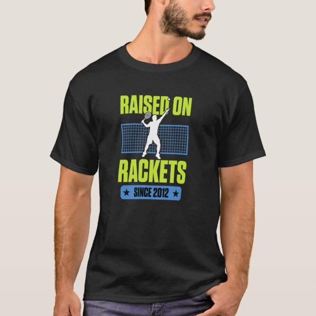 Raised On Rackets Since 2012 Tennis Player Birthda T-Shirt (Front)
