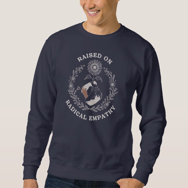 Raised on Radical Empathy Feminist Floral Hands Sweatshirt (Front)