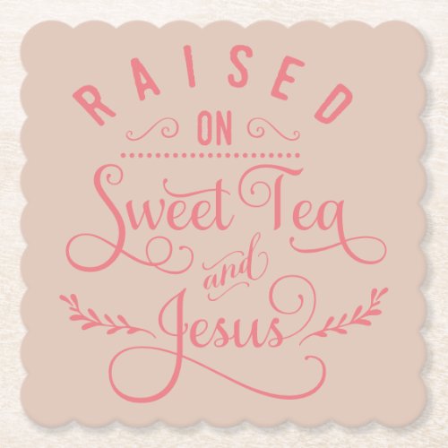 Raised on Sweet Tea and Jesus Paper Coaster