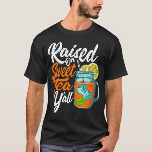 Raised On Sweet Tea Yall Country Southerner T_Shirt