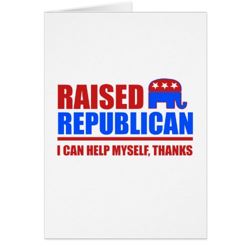 Raised Republican I can help myself