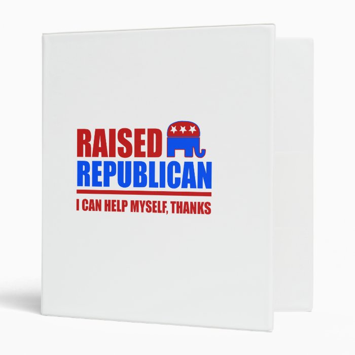 Raised Republican. I can help myself. Binder