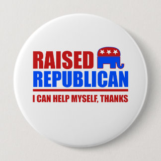 Raised Republican. I can help myself. Button