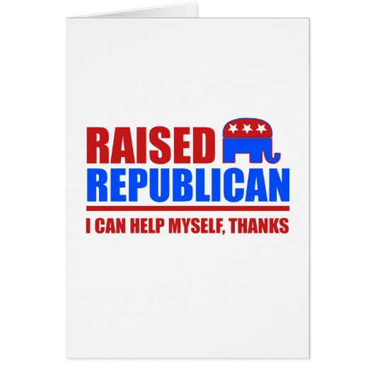 Raised Republican. I can help myself. Cards (Front)