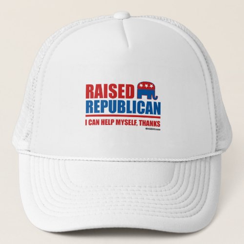 Raised Republican I can help myself Trucker Hat