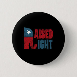 Raised Right Republican Elephant Vote Republican T Button