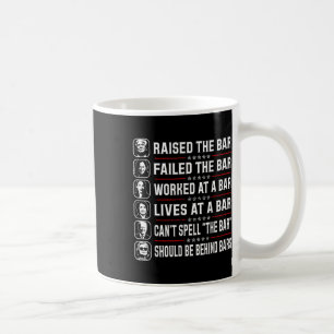 Raised The Bar And Failed The Bar Coffee Mug