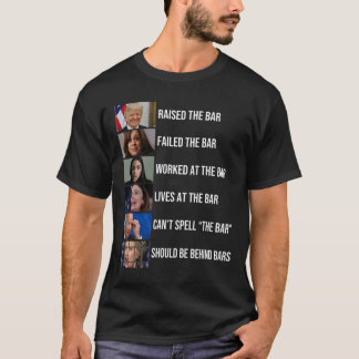 Raised The Bar Failed The Bar Worked At The Bar T-Shirt