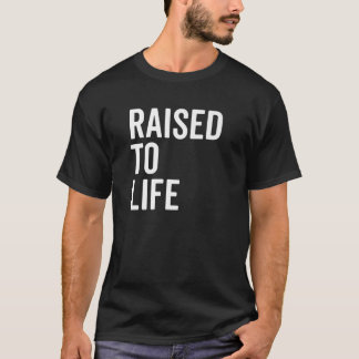 Raised To Life Christian Baptism New Believer Gift T-Shirt