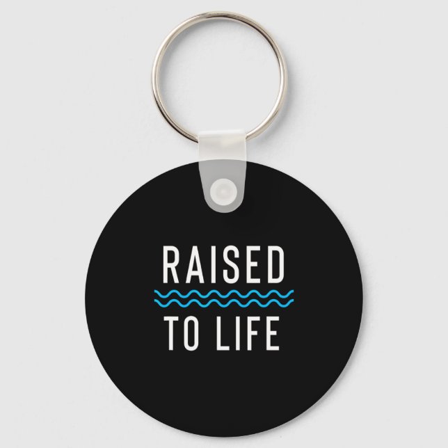 Raised To Life New Christian Baptism 1  Keychain (Front)