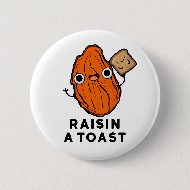 Raisin A Toast Funny Food Pun  Button (Front)