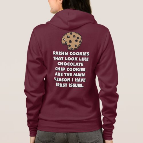 Raisin and Chocolate Chip Cookies Trust Issues Hoodie