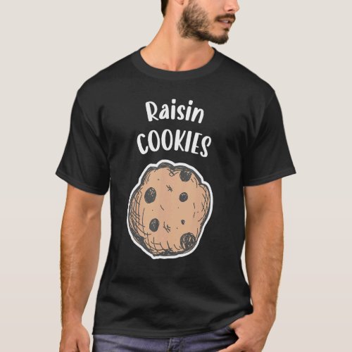 Raisin Cookies Grapes Raisin T_Shirt