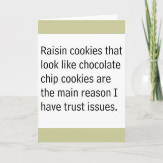 RAISIN COOKIES THAT LOOK LIKE CHOCOLATE CHIPS ARE CARD