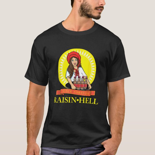 Raisin Hell Funny Beer Lover Gift   T-Shirt (Front)