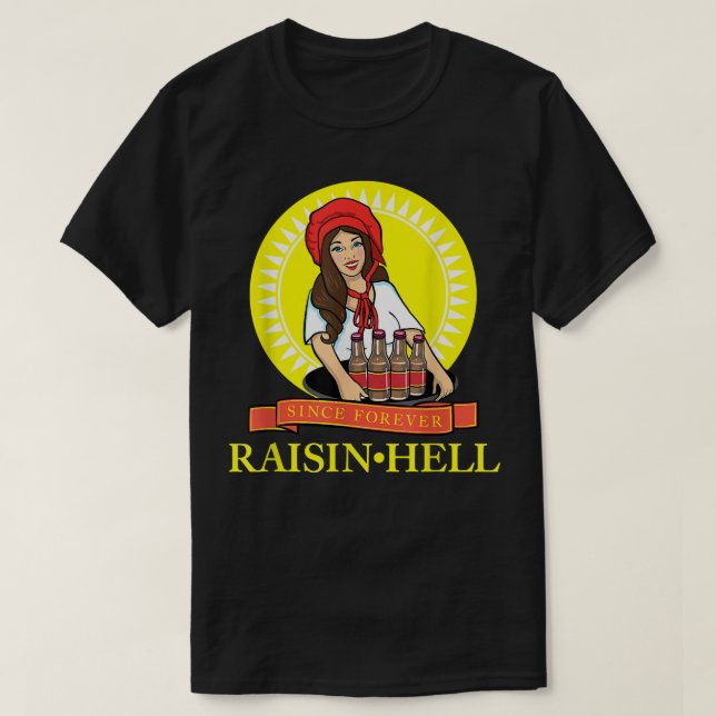Raisin Hell Funny Beer Lover Gift  T-Shirt (Design Front)