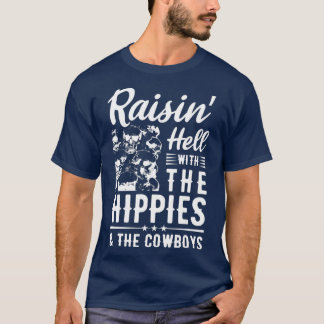 Raisin Hell With The Hippies The Cowboys Music T-Shirt