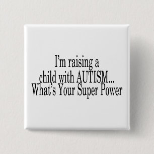 Raising A Child With Autism Whats Your Super Power Pinback Button