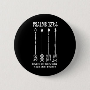 Raising Arrows Psalm 127;4 Mothers Day Christian B Button