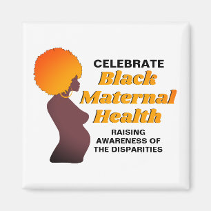Raising Awareness BLACK MATERNAL HEALTH  Magnet