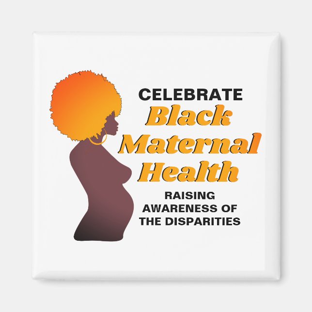 Raising Awareness BLACK MATERNAL HEALTH  Magnet (Front)