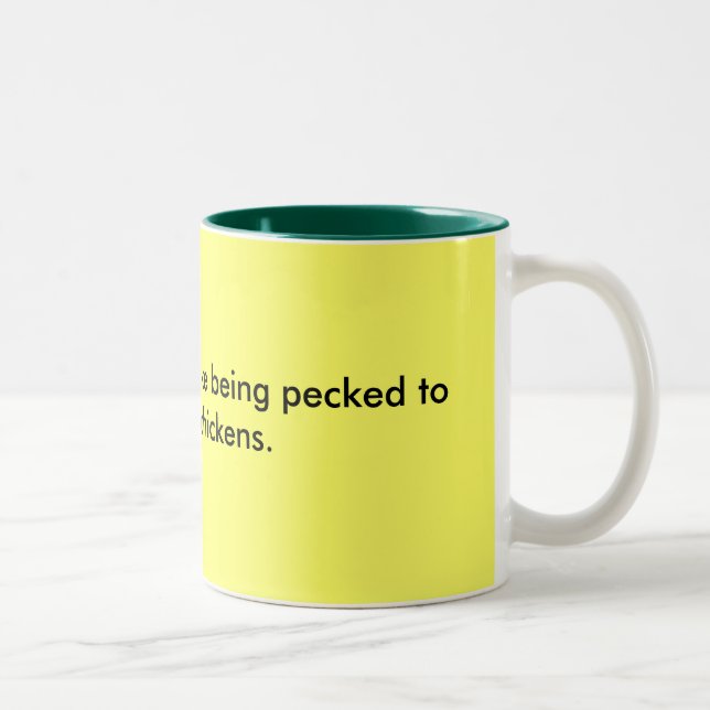 Raising children is like being pecked to death ... Two-Tone coffee mug (Right)
