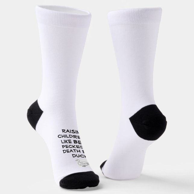 Raising Children is Like - Pecked to Death by Duck Socks (Angled)