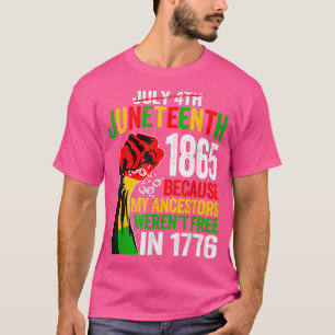 Raising Fist Not July 4th Juneteenth Black History T-Shirt