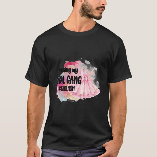 Raising My Girl Gang Girl Mom Proud Mom Of Girl Pi T-Shirt (Front)