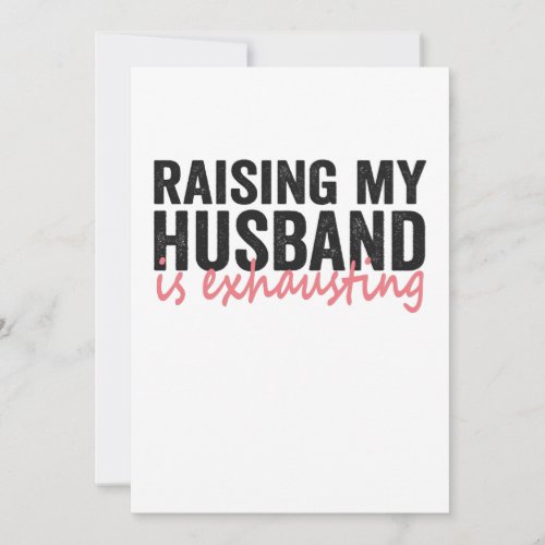 Raising My Husband Is Exhausting Funny Couple Gift Thank You Card