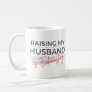Raising My Husband Is Exhausting Funny Tired Wife  Coffee Mug