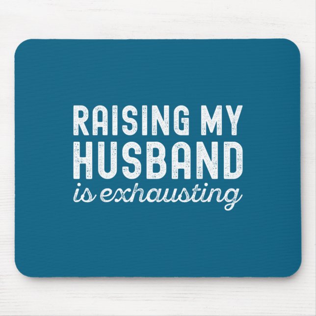 Raising My Husband Is Exhausting Funny Wife Valent Mouse Pad (Front)