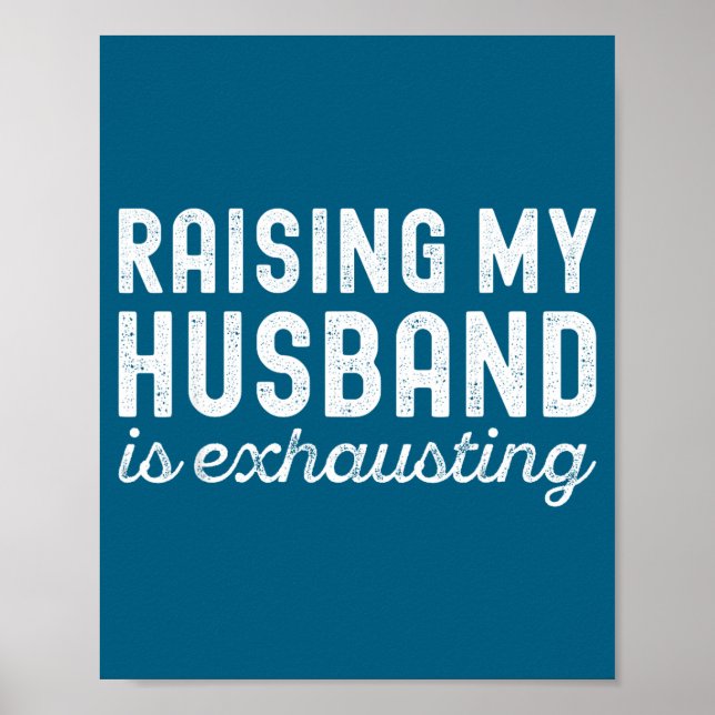 Raising My Husband Is Exhausting Funny Wife Valent Poster (Front)